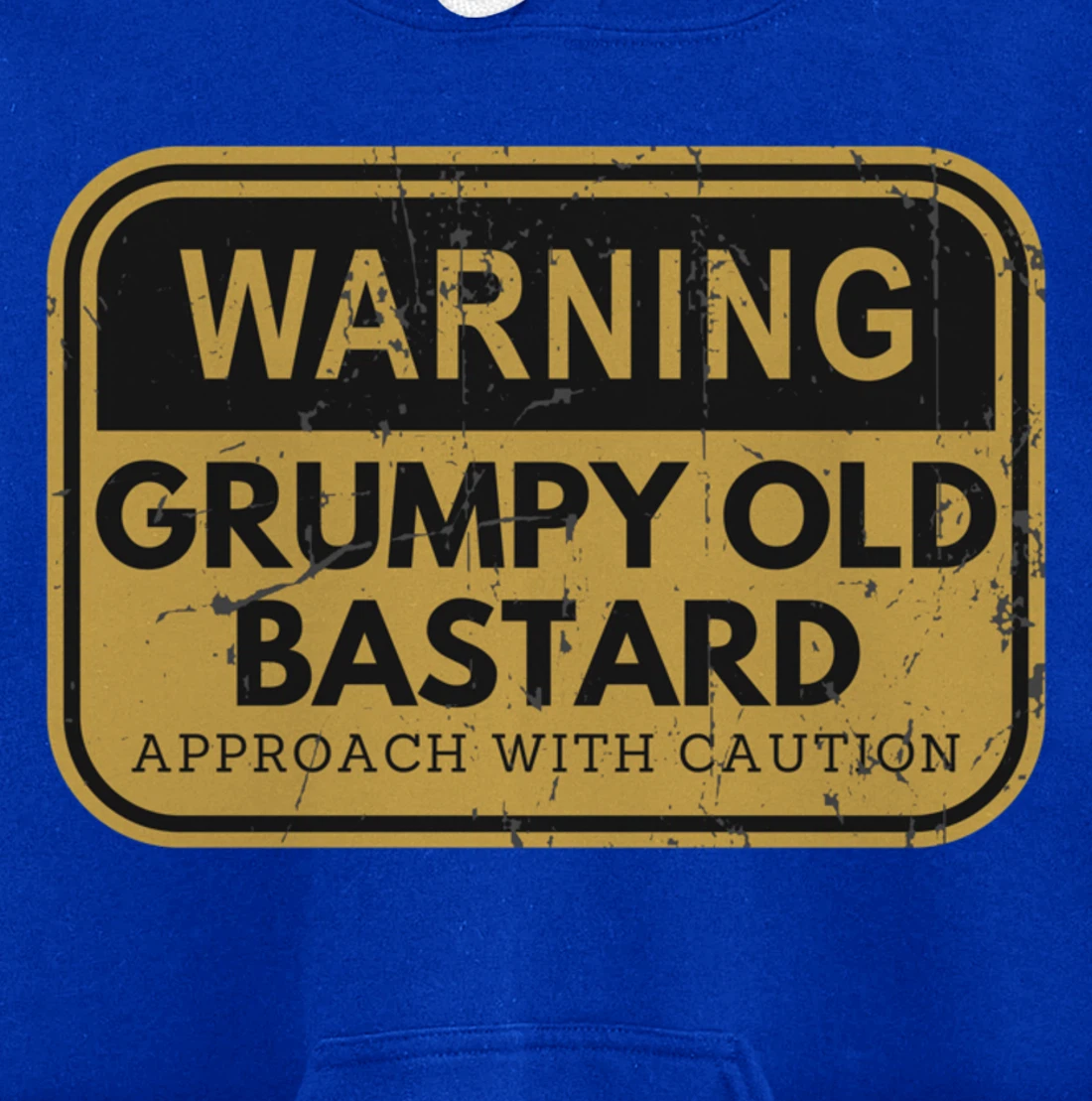 Warning Grumpy Old Bastard Approach With Caution Pullover Hoodie