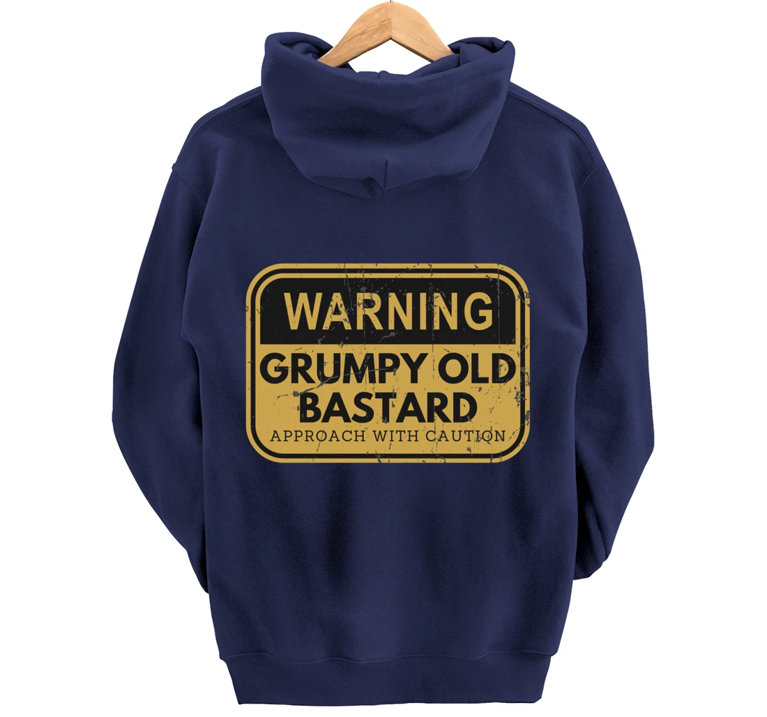 Warning Grumpy Old Bastard Approach With Caution Pullover Hoodie