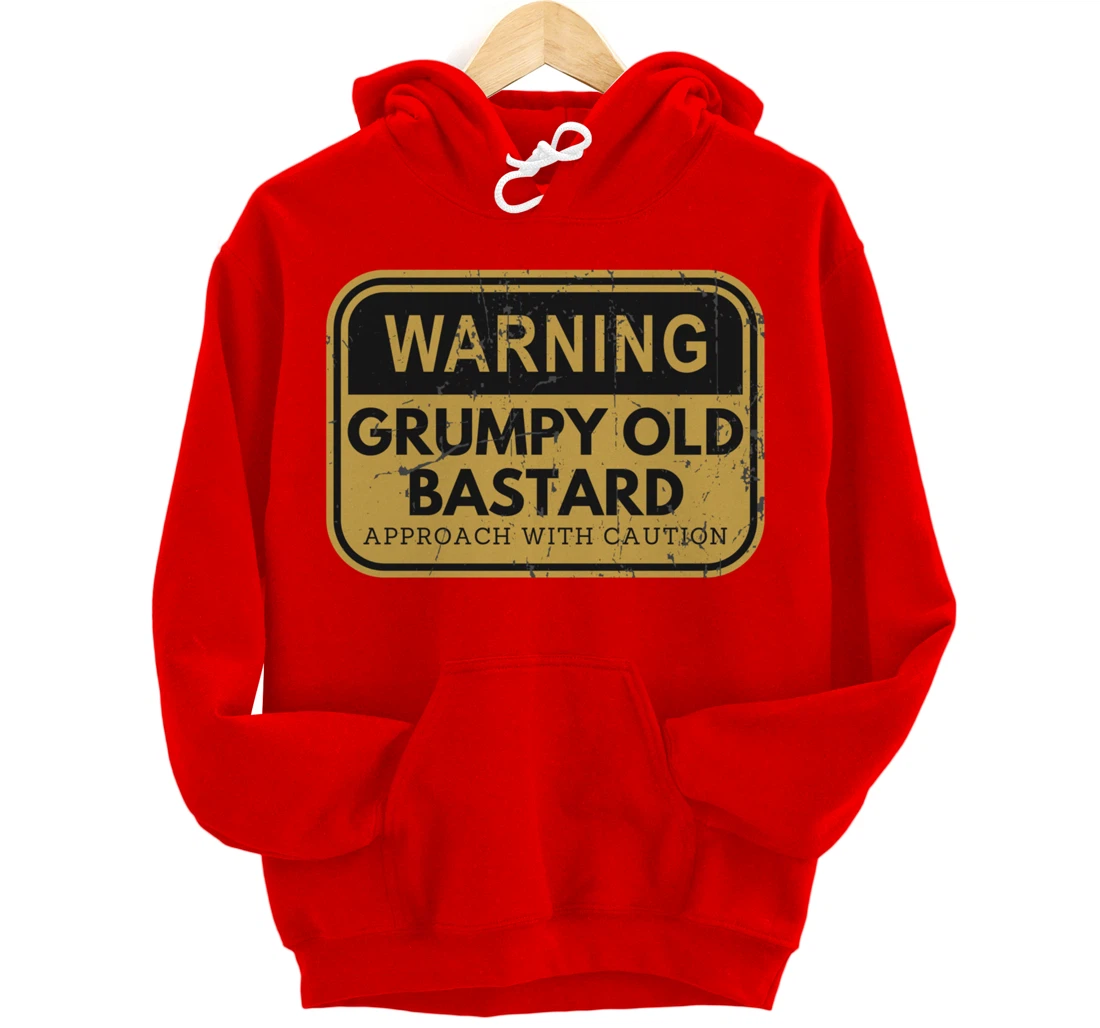 Warning Grumpy Old Bastard Approach With Caution Pullover Hoodie