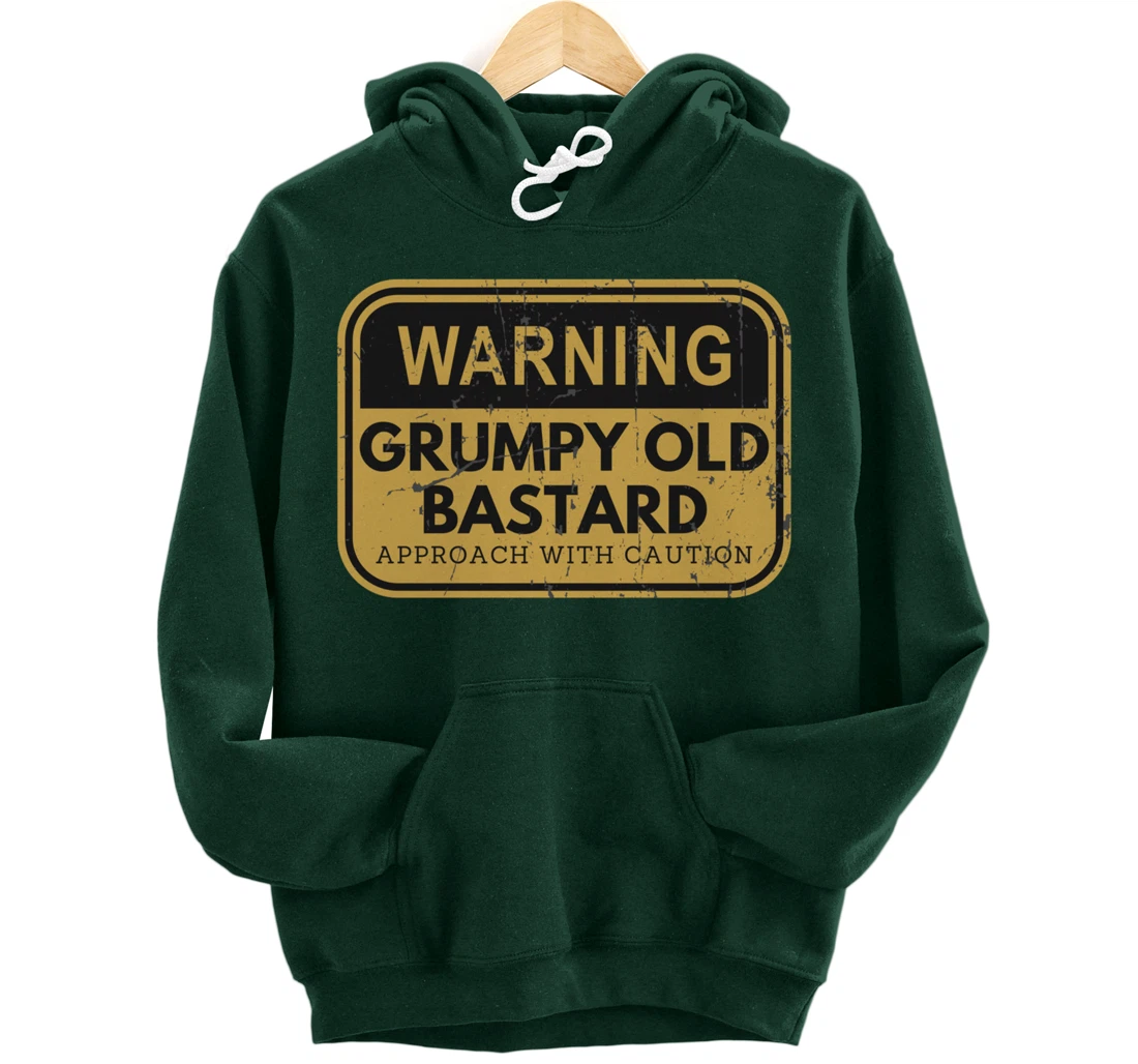 Warning Grumpy Old Bastard Approach With Caution Pullover Hoodie