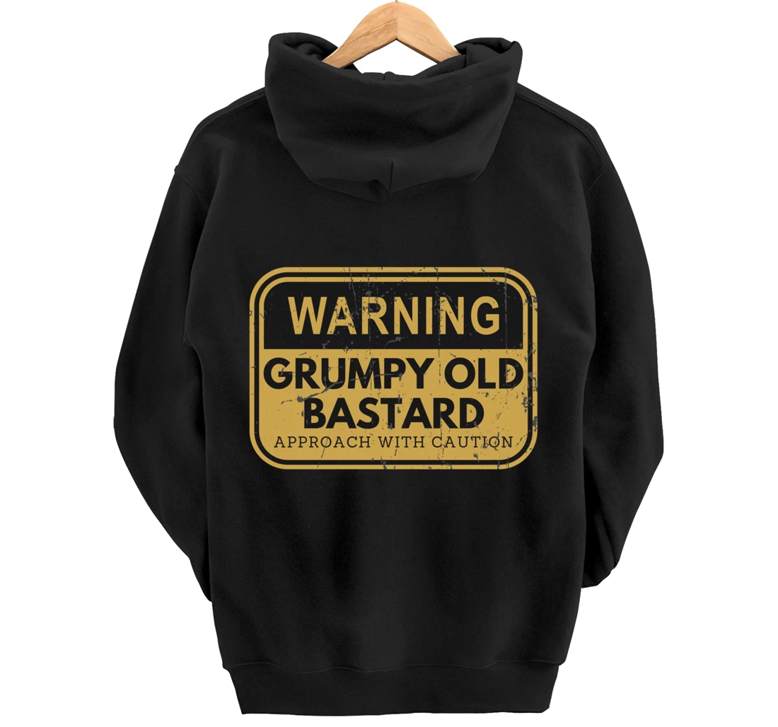 Warning Grumpy Old Bastard Approach With Caution Pullover Hoodie