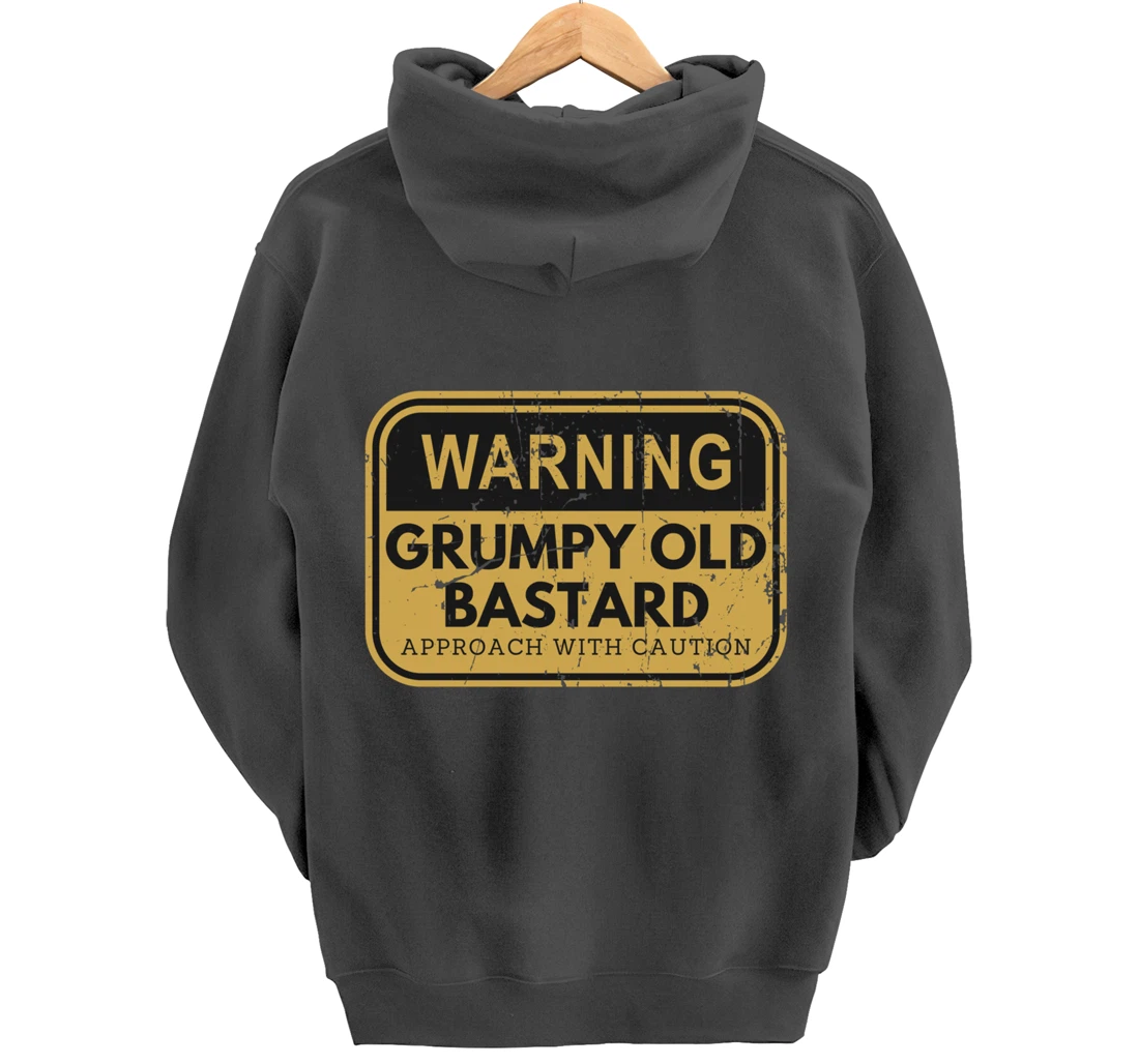 Warning Grumpy Old Bastard Approach With Caution Pullover Hoodie