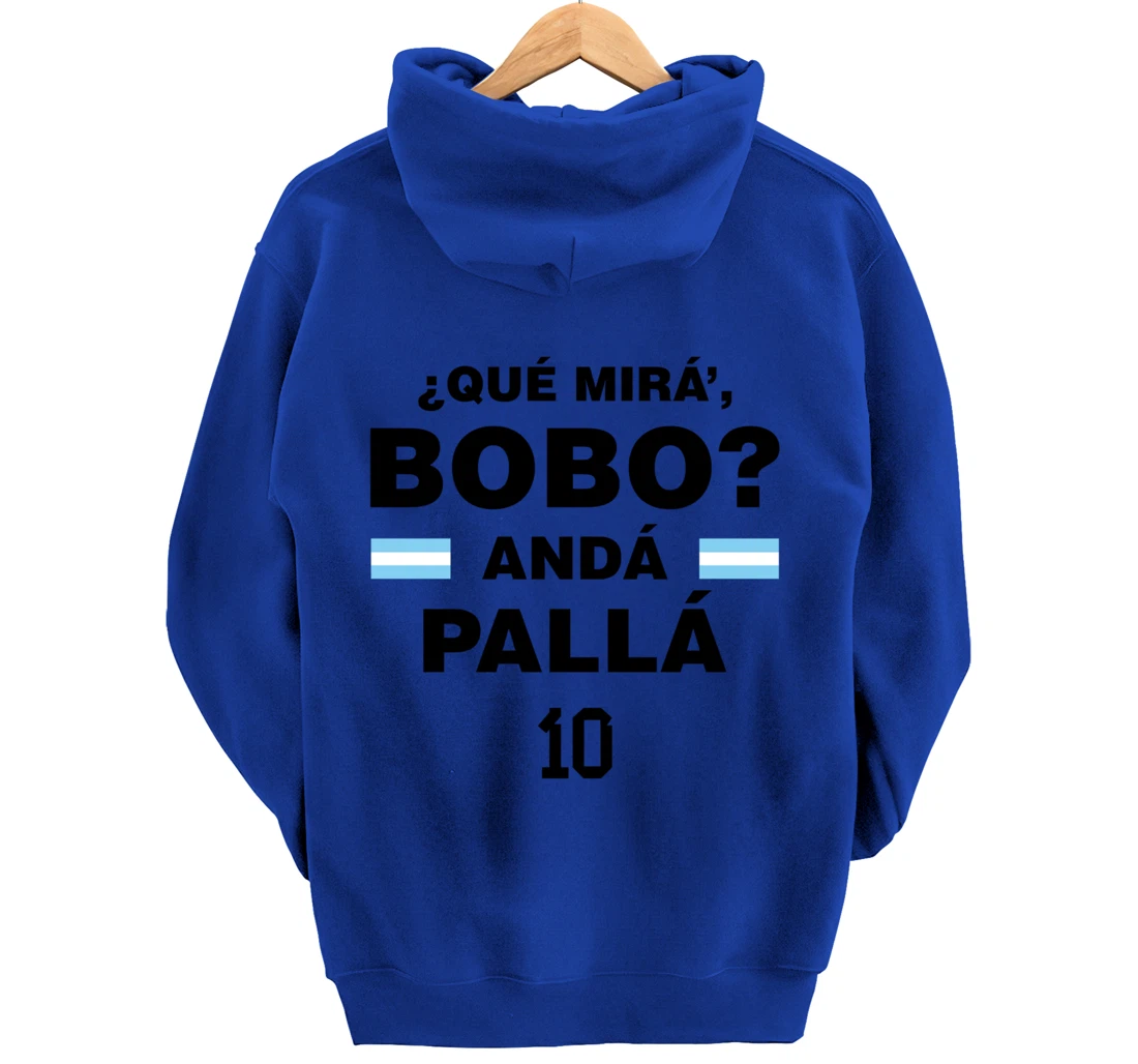 Que Mira´Bobo - Argentina 10 Pullover Hoodie