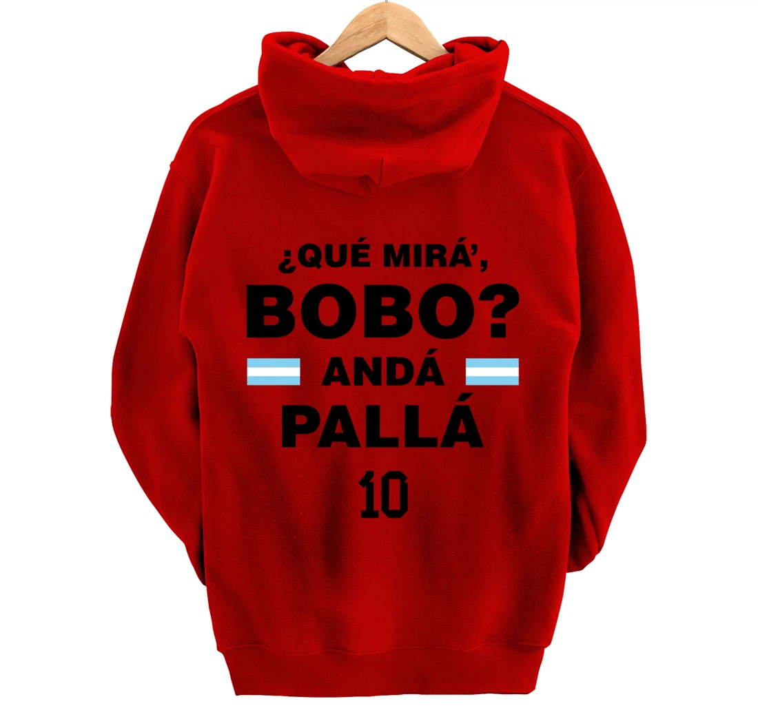 Que Mira´Bobo - Argentina 10 Pullover Hoodie