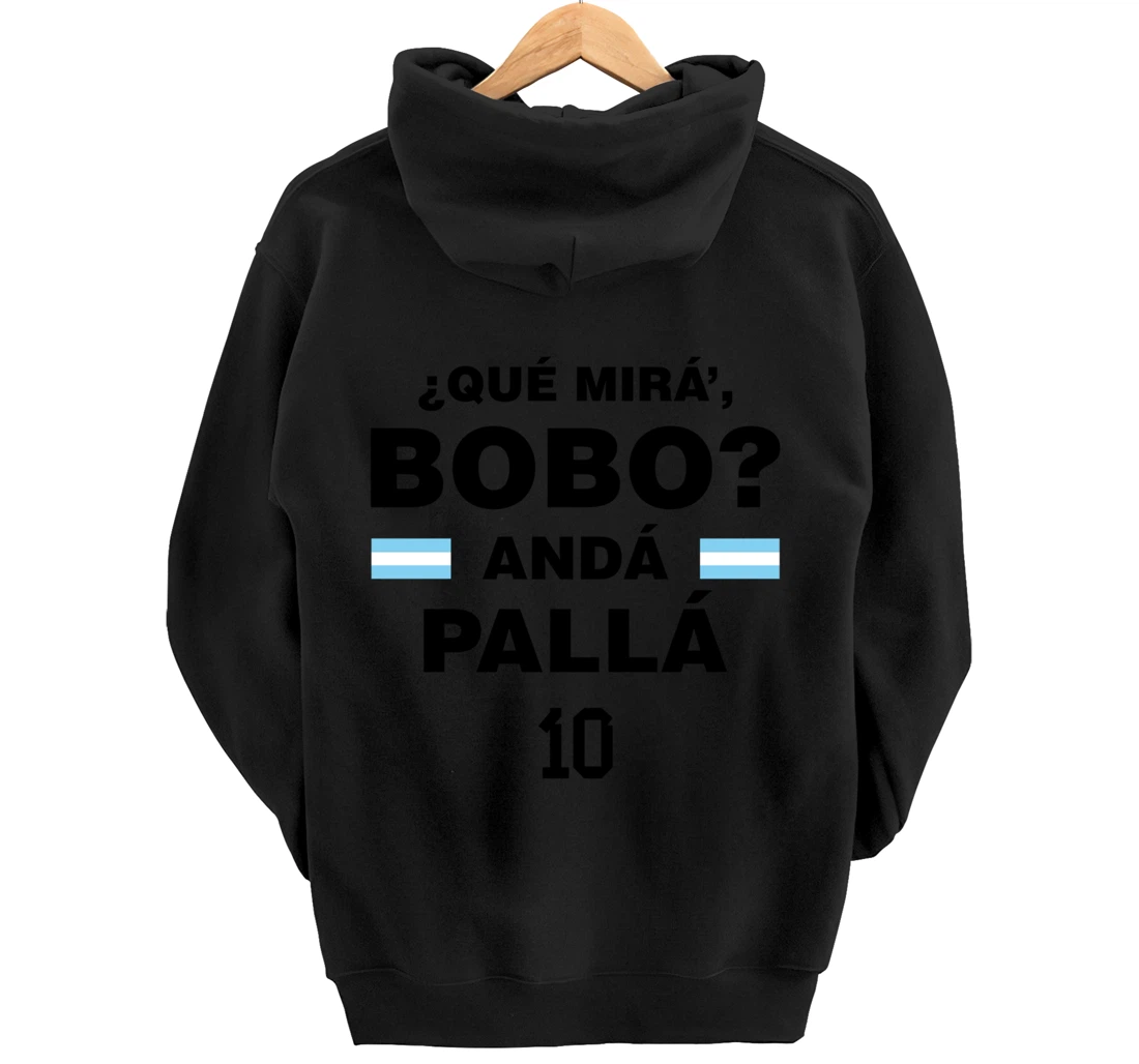 Que Mira´Bobo - Argentina 10 Pullover Hoodie