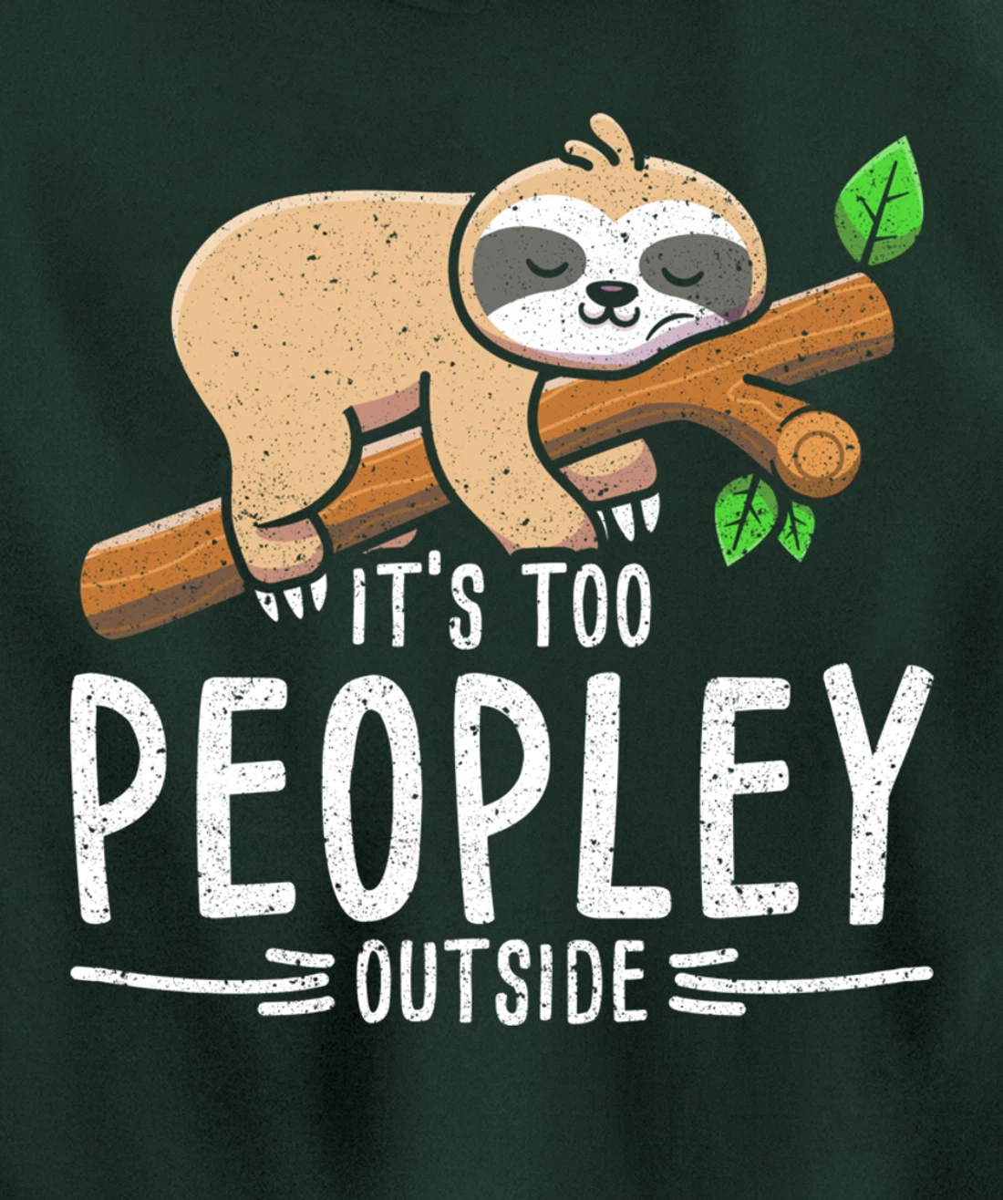 Funny Its Too Peopley Outside Zoo Keeper Gift Sloth Pullover Hoodie