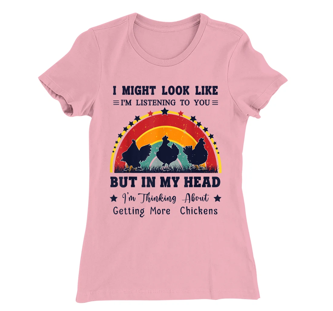 Womens I Might Look Like I'm Listening To You - Funny Chicken T-Shirt, Women T-Shirt