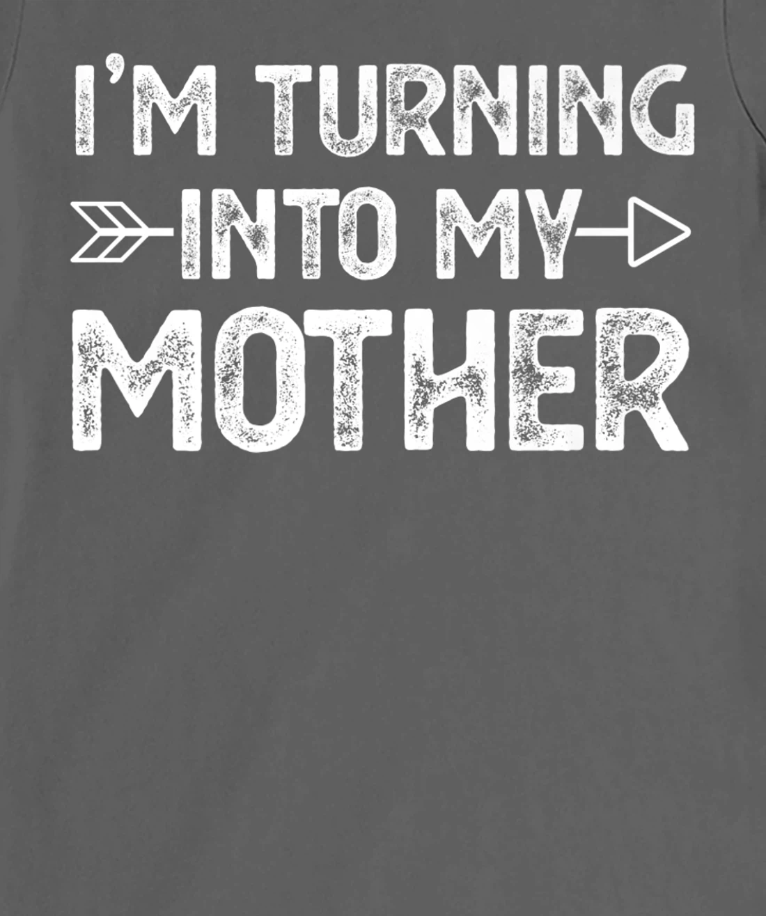 I Am Turning Into My Mother T-Shirt, Kid T-Shirt and Women T-Shirt