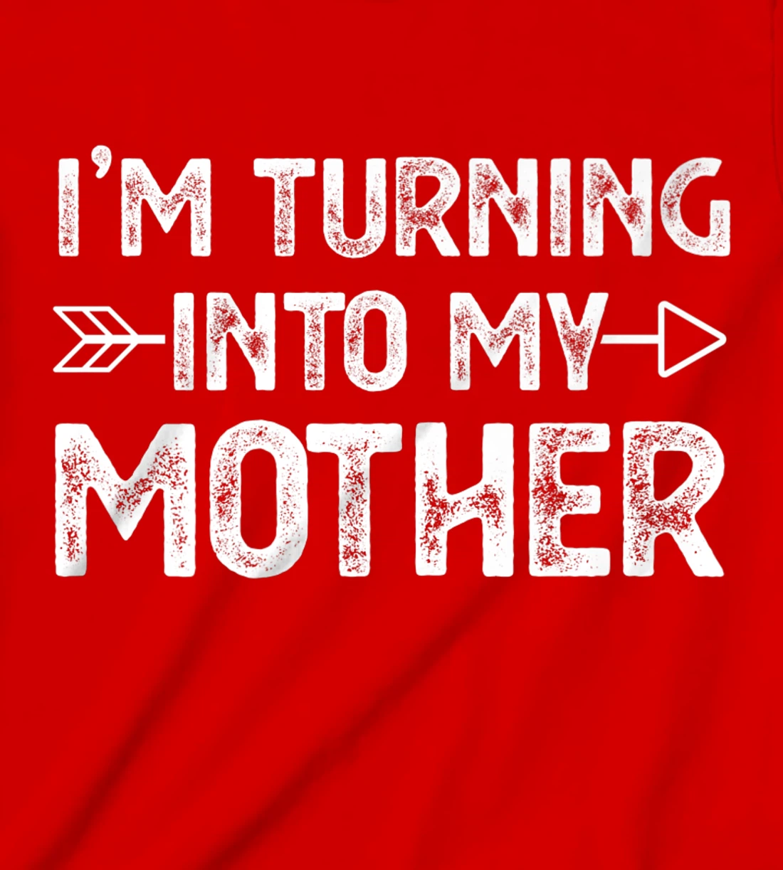 I Am Turning Into My Mother T-Shirt, Kid T-Shirt and Women T-Shirt