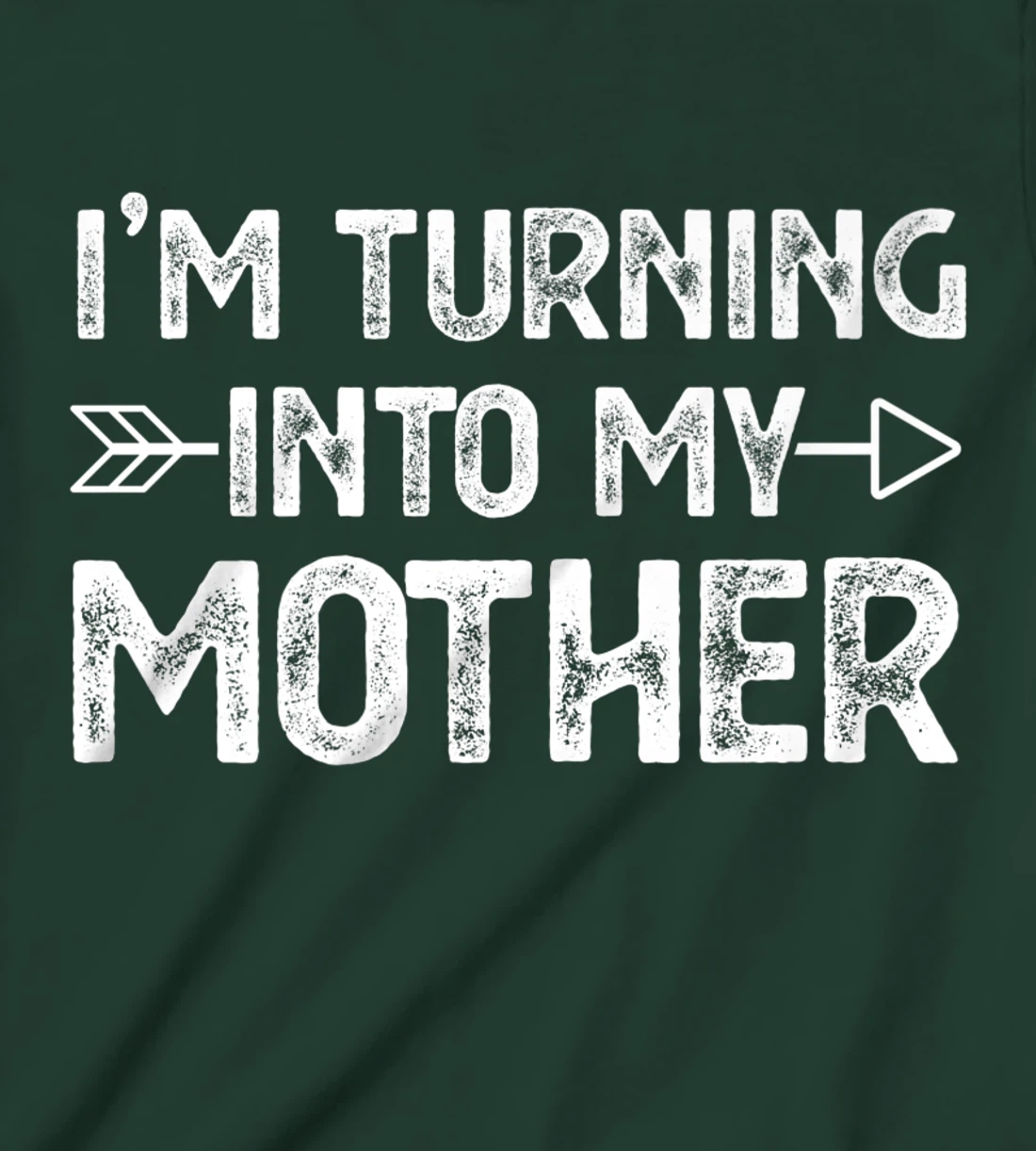 I Am Turning Into My Mother T-Shirt, Kid T-Shirt and Women T-Shirt