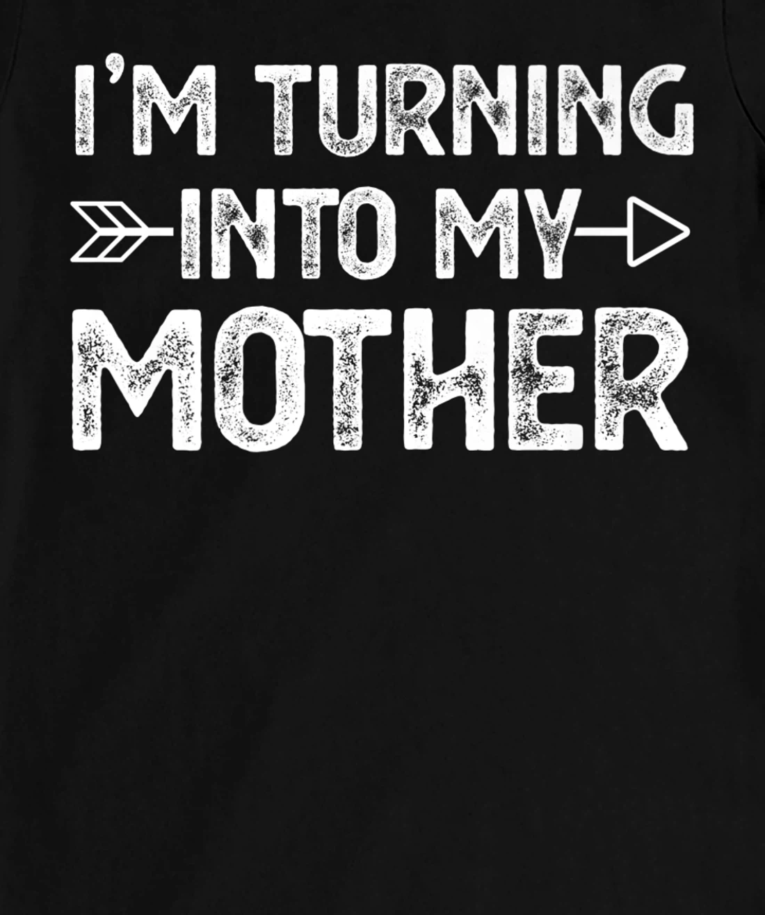 I Am Turning Into My Mother T-Shirt, Kid T-Shirt and Women T-Shirt