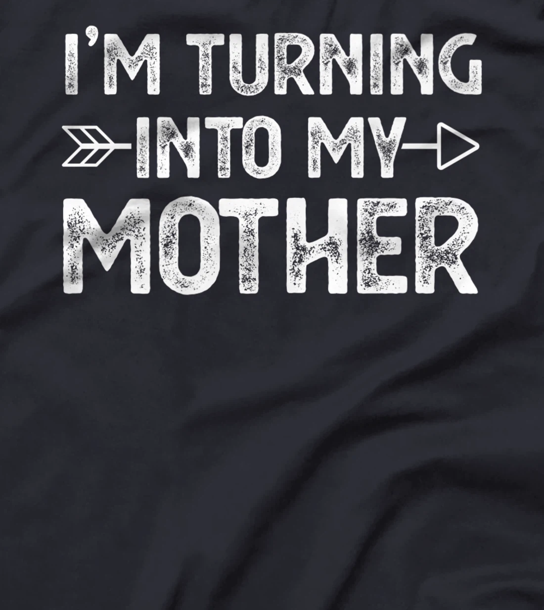 I Am Turning Into My Mother T-Shirt, Kid T-Shirt and Women T-Shirt