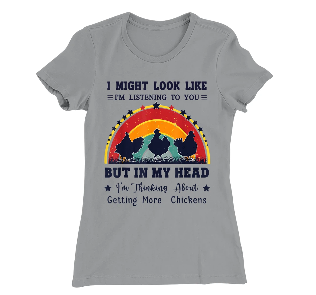 Womens I Might Look Like I'm Listening To You - Funny Chicken T-Shirt, Women T-Shirt