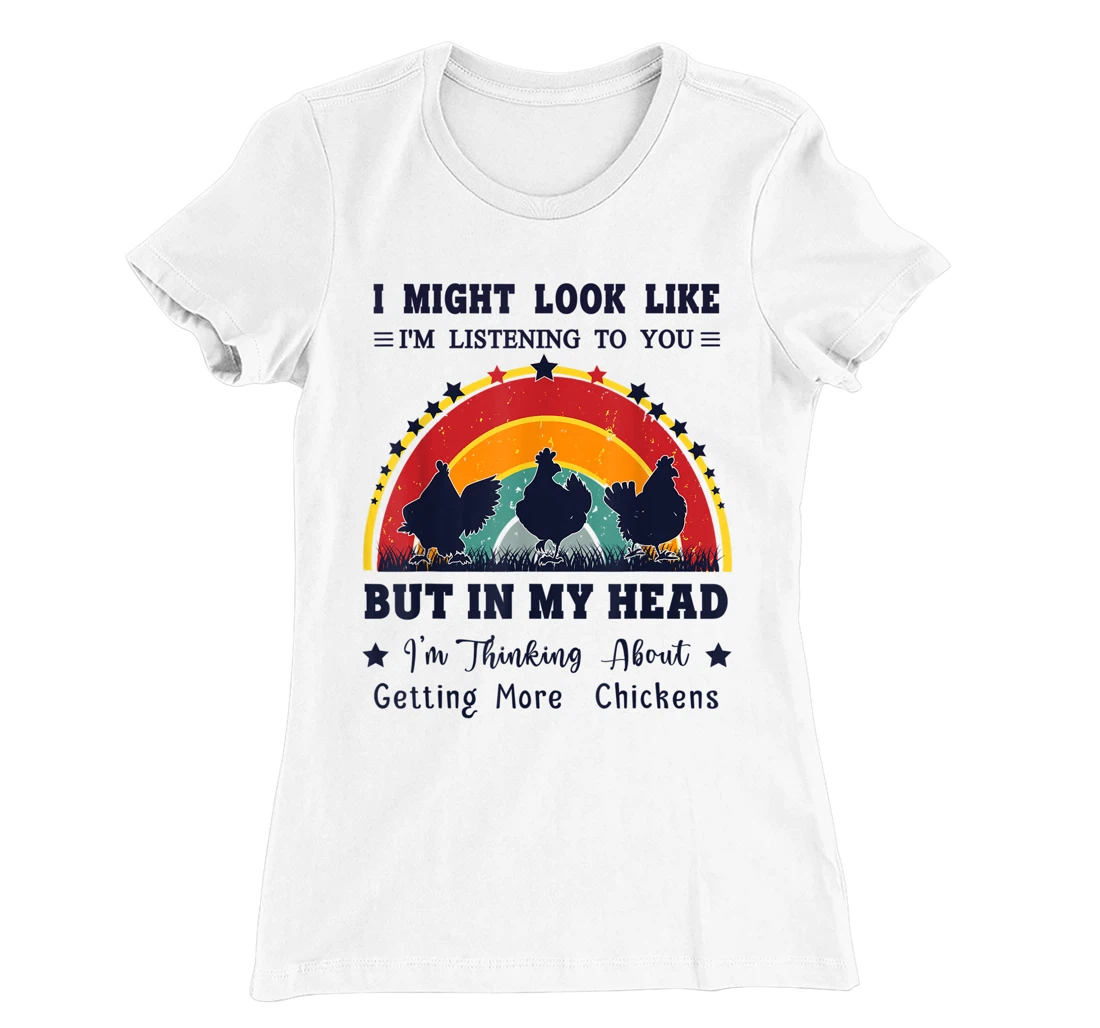 Womens I Might Look Like I'm Listening To You - Funny Chicken T-Shirt, Women T-Shirt