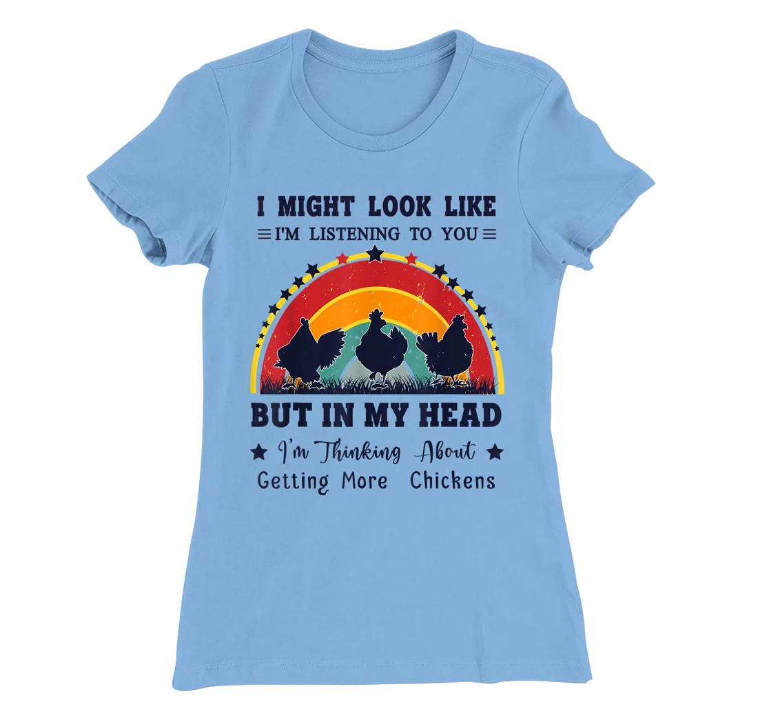 Womens I Might Look Like I'm Listening To You - Funny Chicken T-Shirt, Women T-Shirt