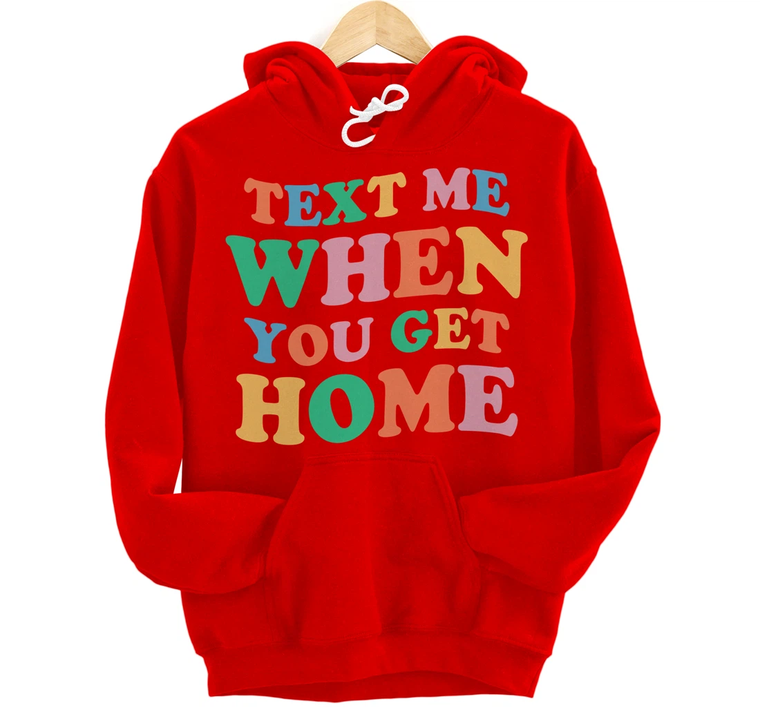 Text Me When You Get Home Vintage Pullover Hoodie