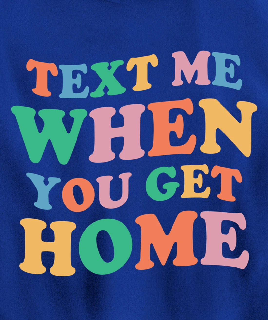 Text Me When You Get Home Vintage Pullover Hoodie
