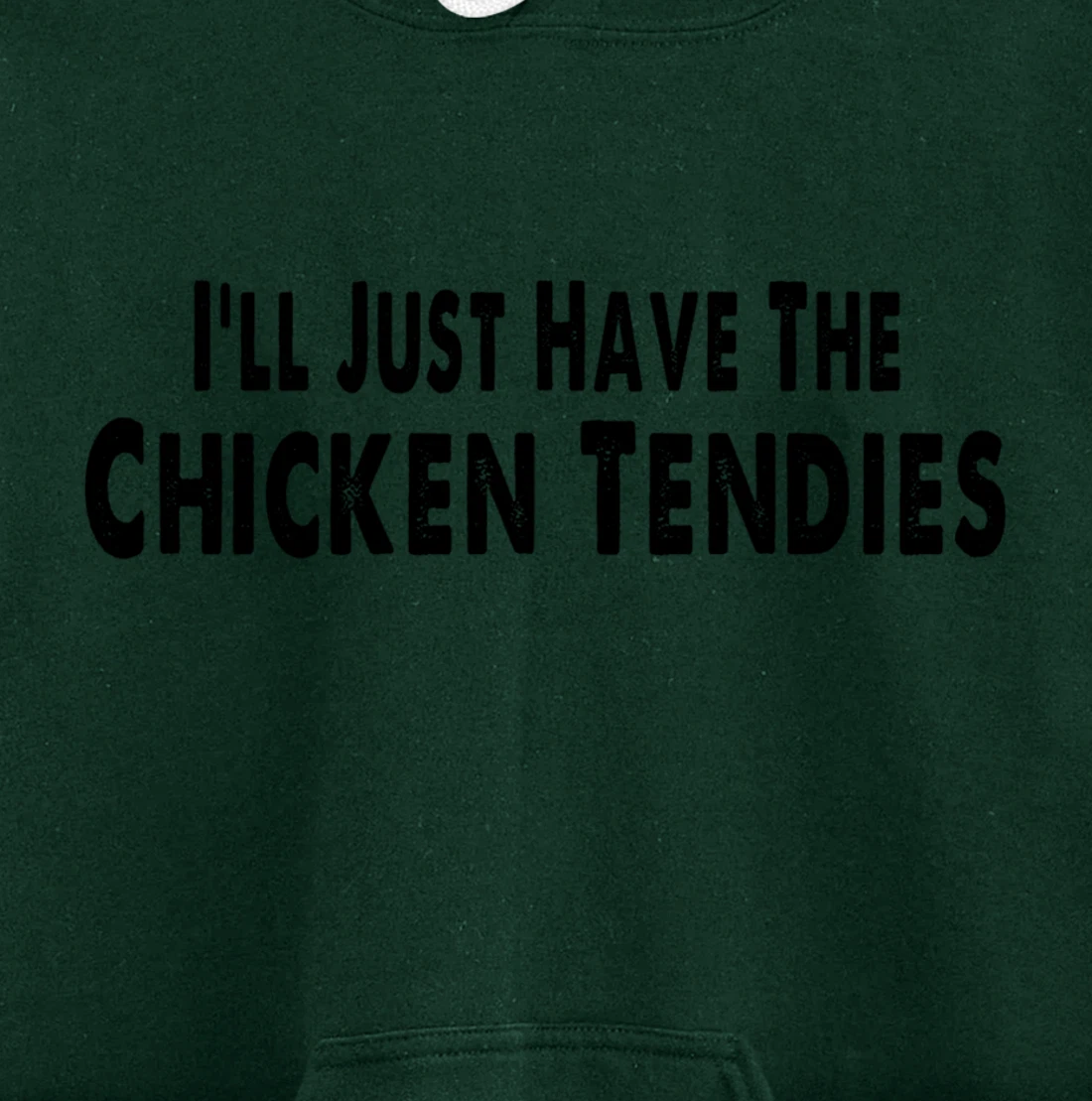 I'll Just Have The Chicken Tendies Funny Pullover Hoodie