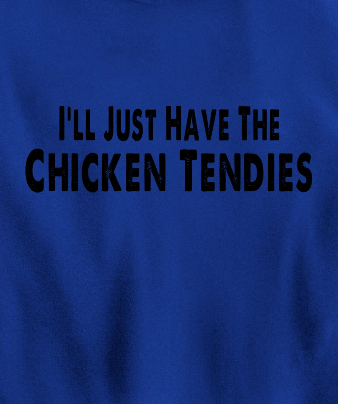 I'll Just Have The Chicken Tendies Funny Pullover Hoodie