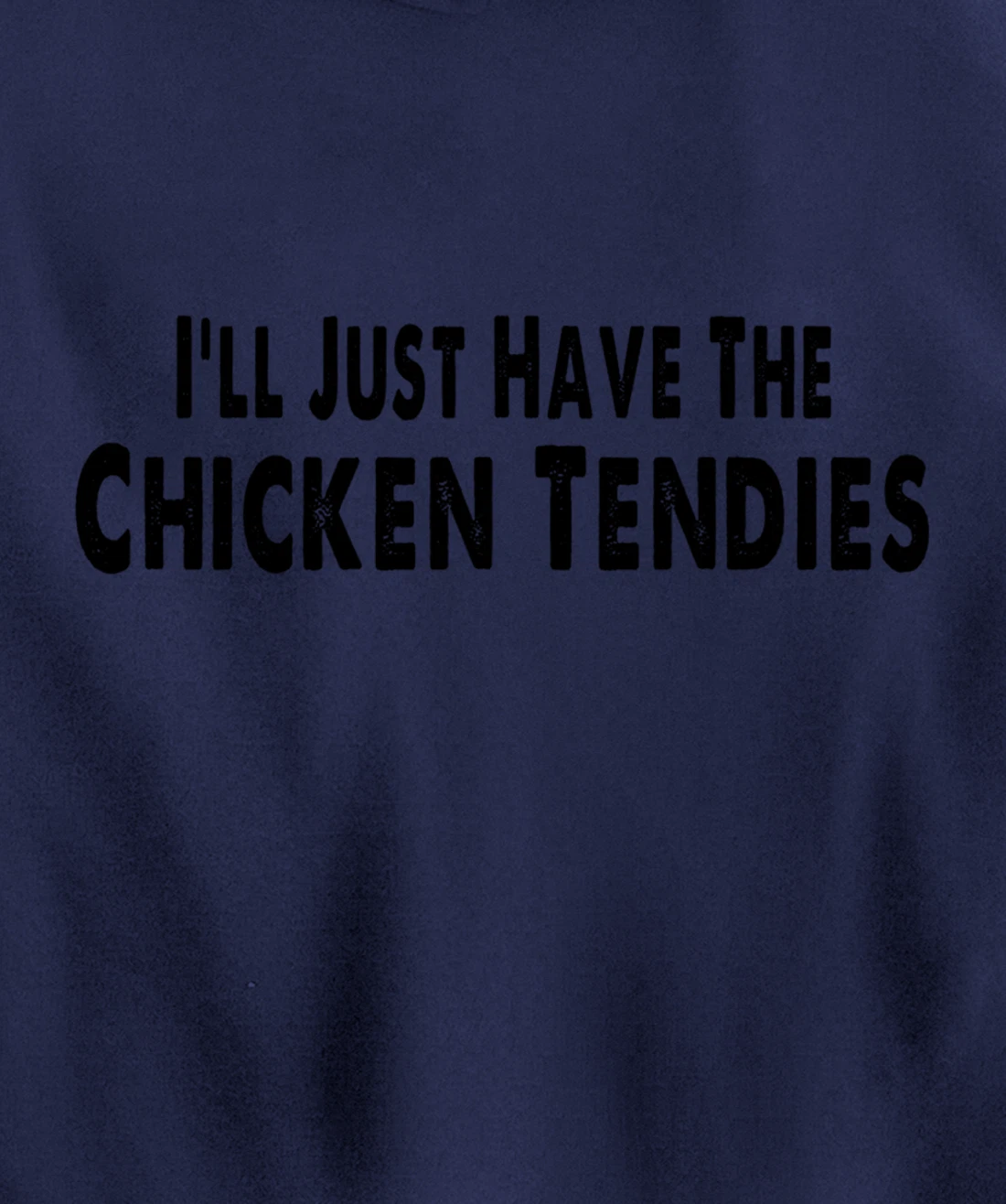 I'll Just Have The Chicken Tendies Funny Pullover Hoodie
