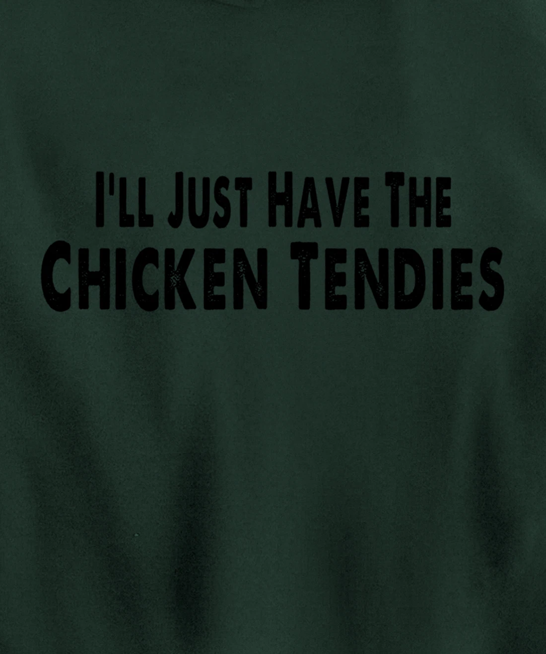 I'll Just Have The Chicken Tendies Funny Pullover Hoodie