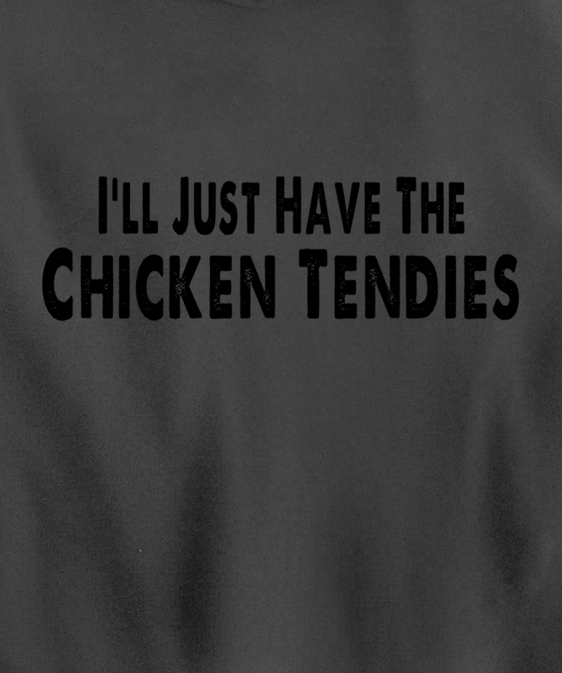 I'll Just Have The Chicken Tendies Funny Pullover Hoodie