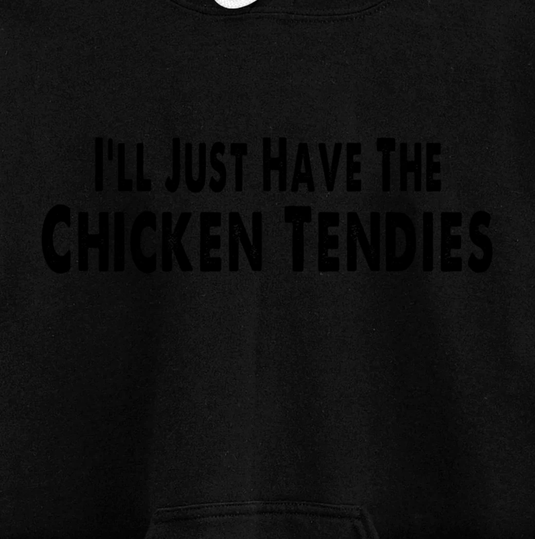I'll Just Have The Chicken Tendies Funny Pullover Hoodie