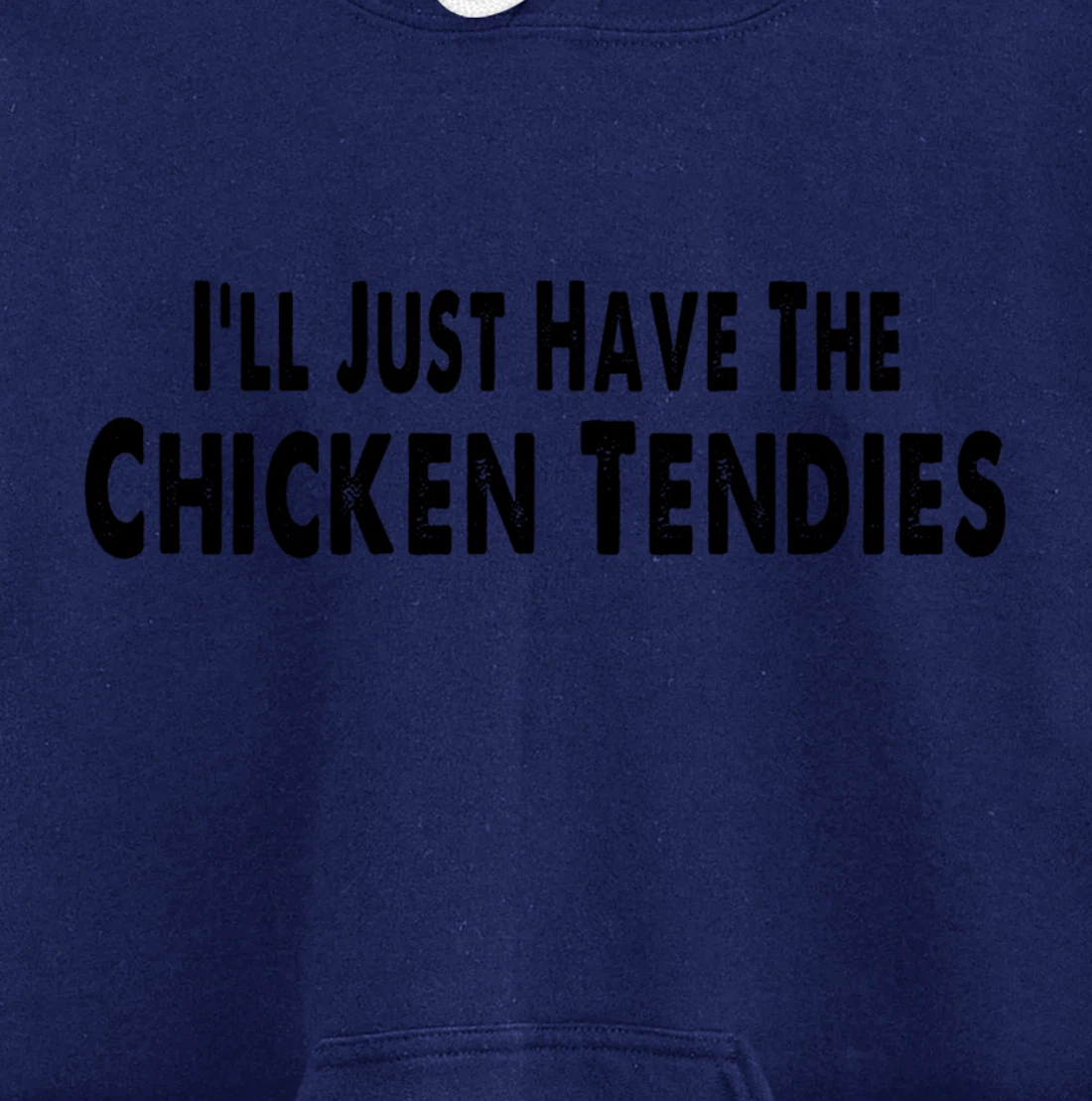 I'll Just Have The Chicken Tendies Funny Pullover Hoodie