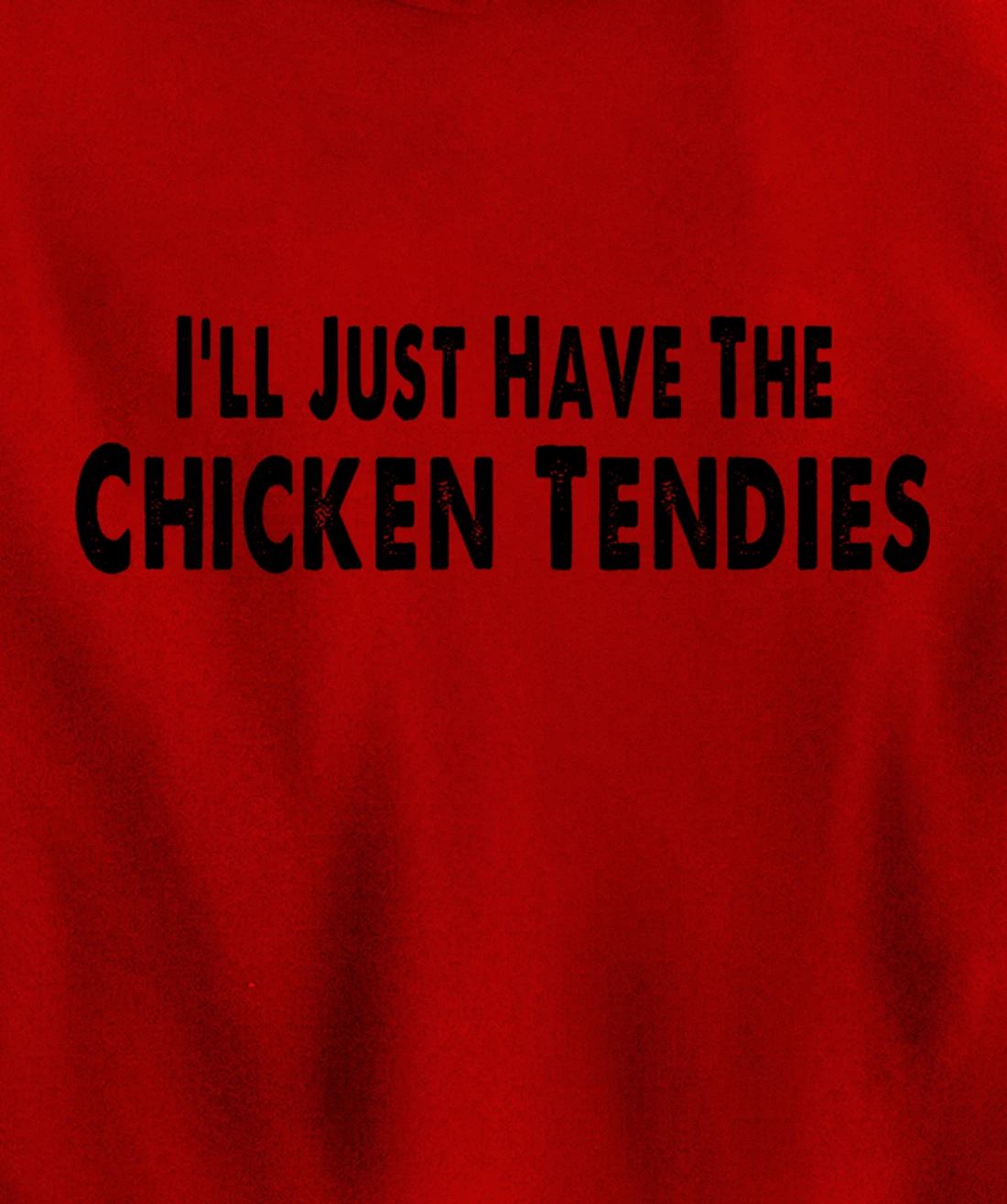 I'll Just Have The Chicken Tendies Funny Pullover Hoodie