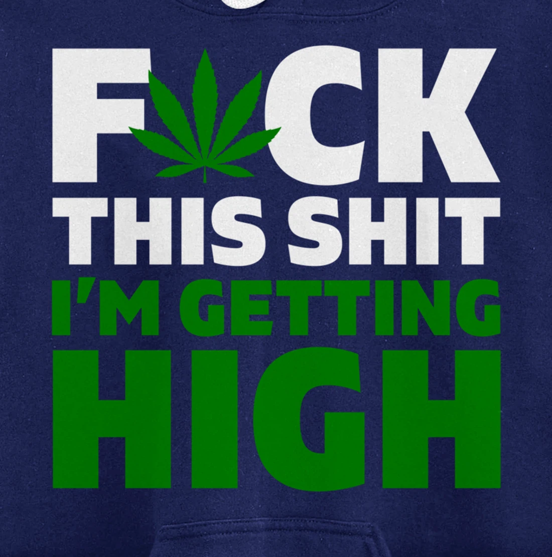 Fuck This Shit I'm Getting High Funny Marijuana Weed Stoner Pullover Hoodie