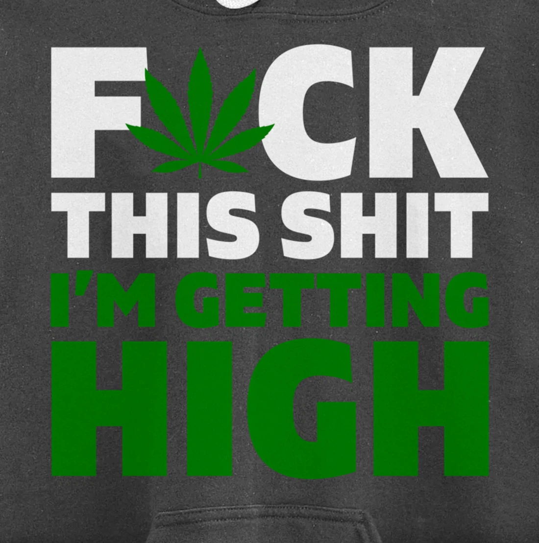 Fuck This Shit I'm Getting High Funny Marijuana Weed Stoner Pullover Hoodie