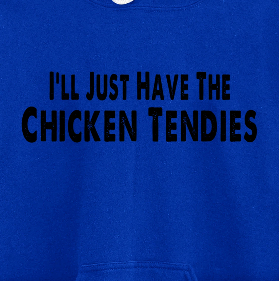 I'll Just Have The Chicken Tendies Funny Pullover Hoodie