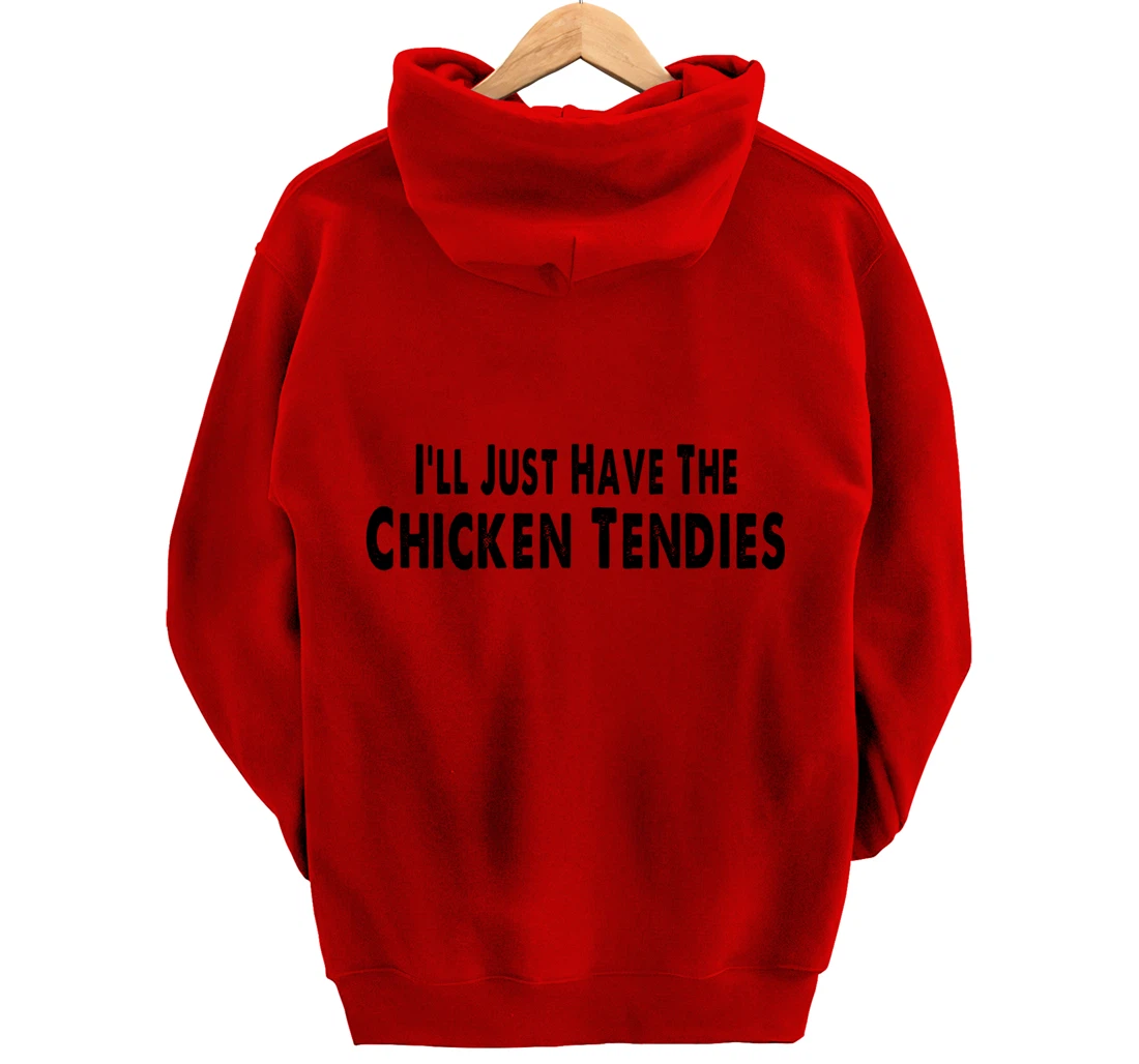 I'll Just Have The Chicken Tendies Funny Pullover Hoodie