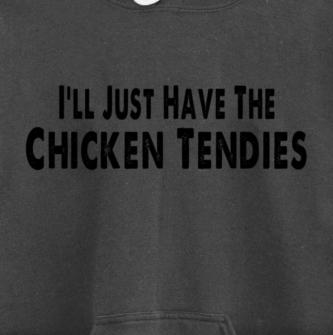I'll Just Have The Chicken Tendies Funny Pullover Hoodie
