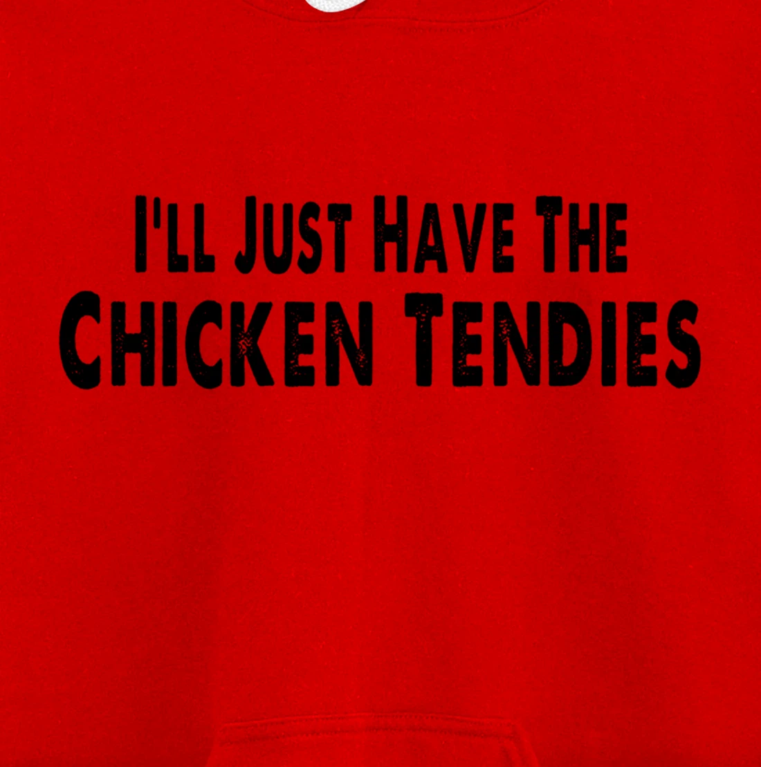 I'll Just Have The Chicken Tendies Funny Pullover Hoodie