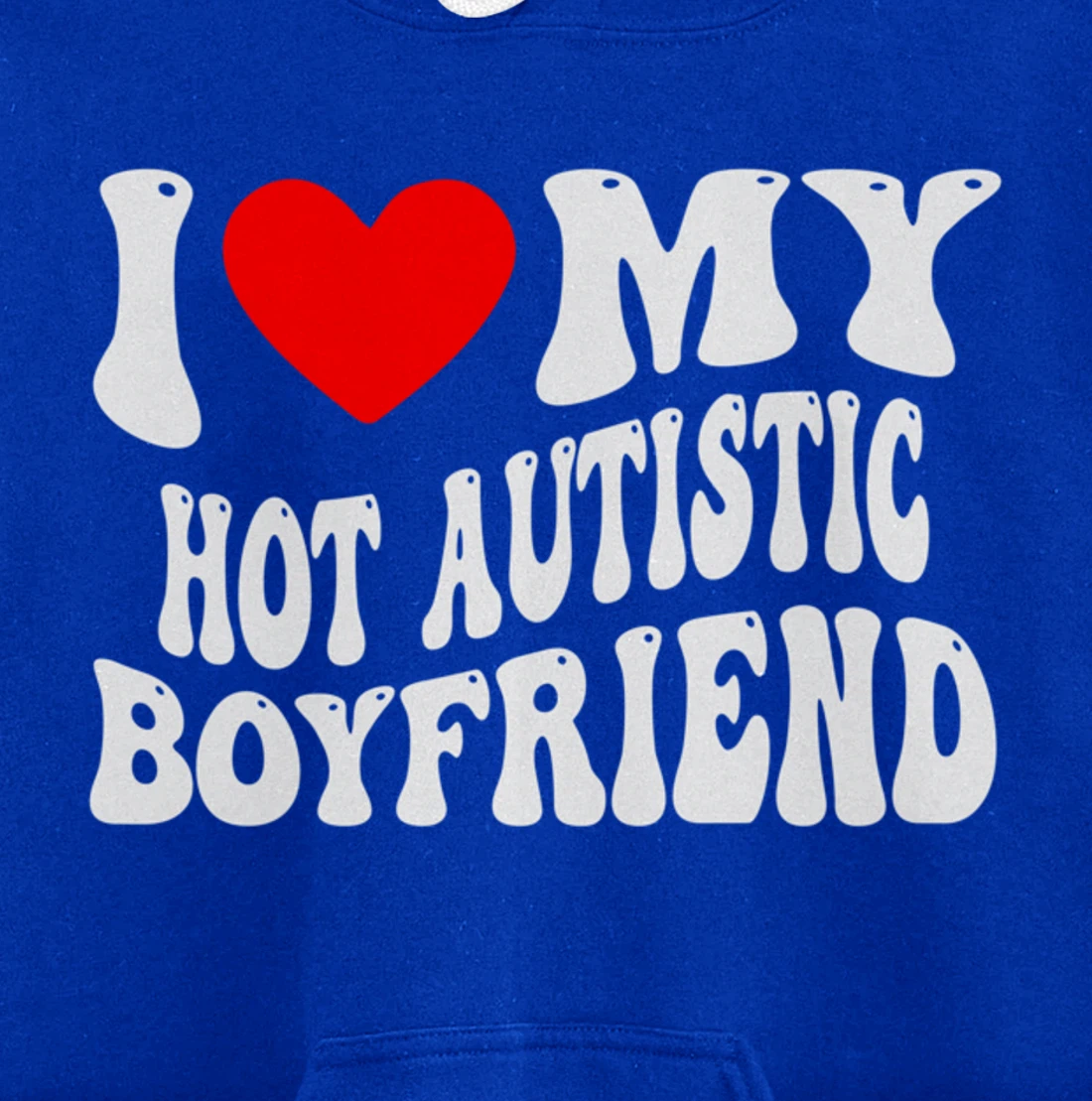 I Love My Hot Autistic Boyfriend I Heart My Hot Autistic BF Pullover Hoodie