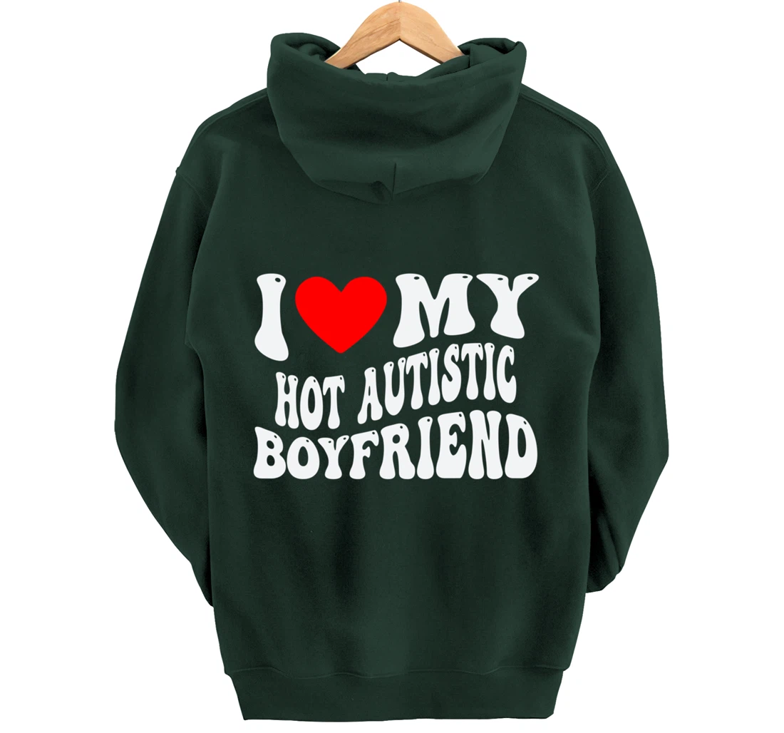 I Love My Hot Autistic Boyfriend I Heart My Hot Autistic BF Pullover Hoodie