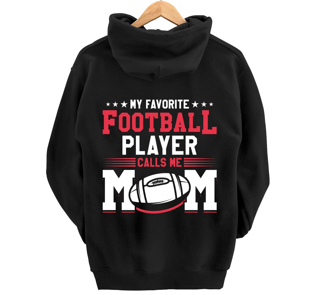My Favorite Football Player Calls Me Mom American Football Pullover Hoodie