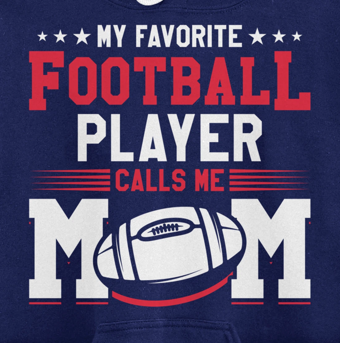 My Favorite Football Player Calls Me Mom American Football Pullover Hoodie