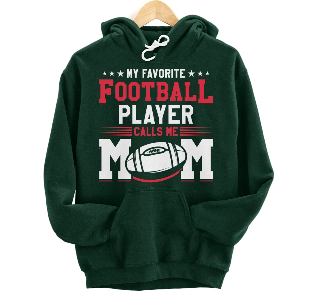 My Favorite Football Player Calls Me Mom American Football Pullover Hoodie
