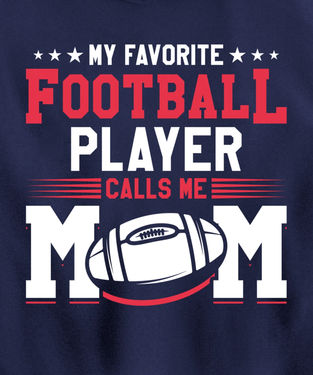 My Favorite Football Player Calls Me Mom American Football Pullover Hoodie