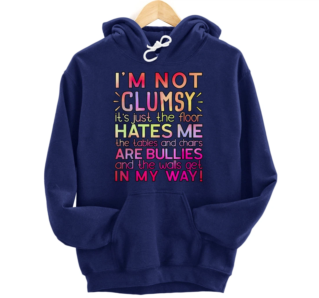 Funny Clumsy Quote Shirt I'm Not Clumsy Funny Sarcastic Pullover Hoodie