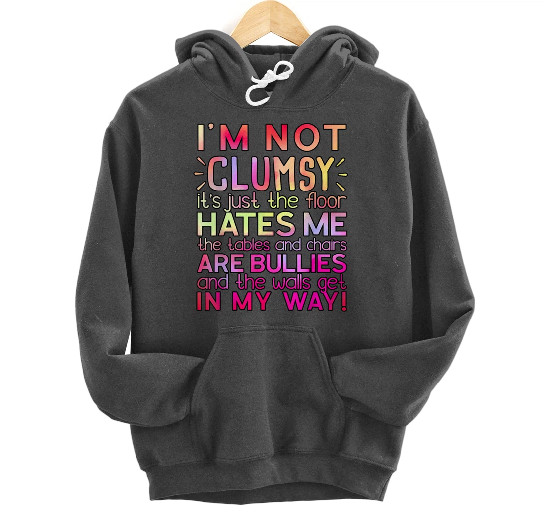 Funny Clumsy Quote Shirt I'm Not Clumsy Funny Sarcastic Pullover Hoodie
