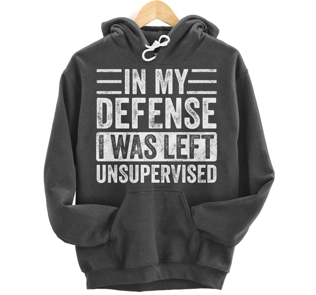 In My Defense I Was Left Unsupervised | Funny Retro Vintage Pullover Hoodie