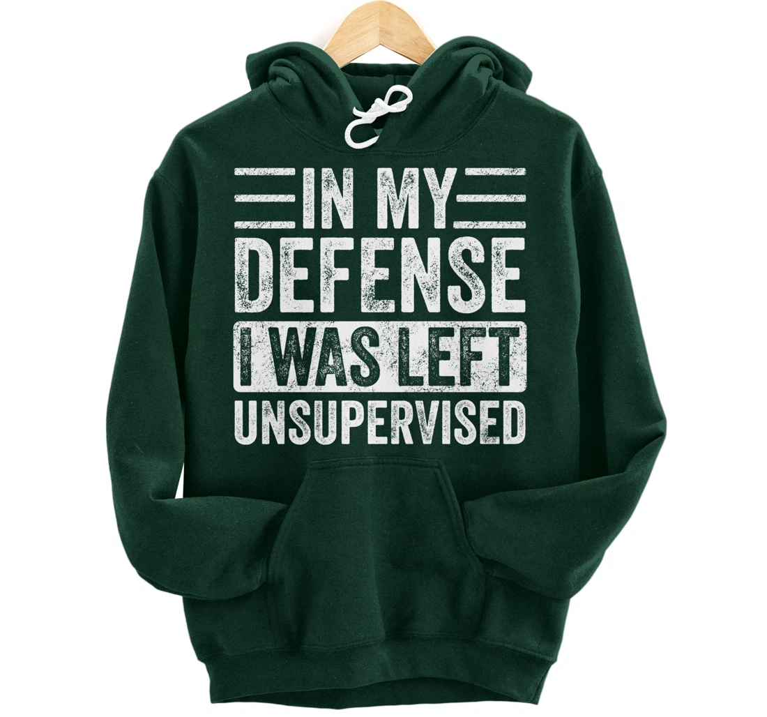In My Defense I Was Left Unsupervised | Funny Retro Vintage Pullover Hoodie