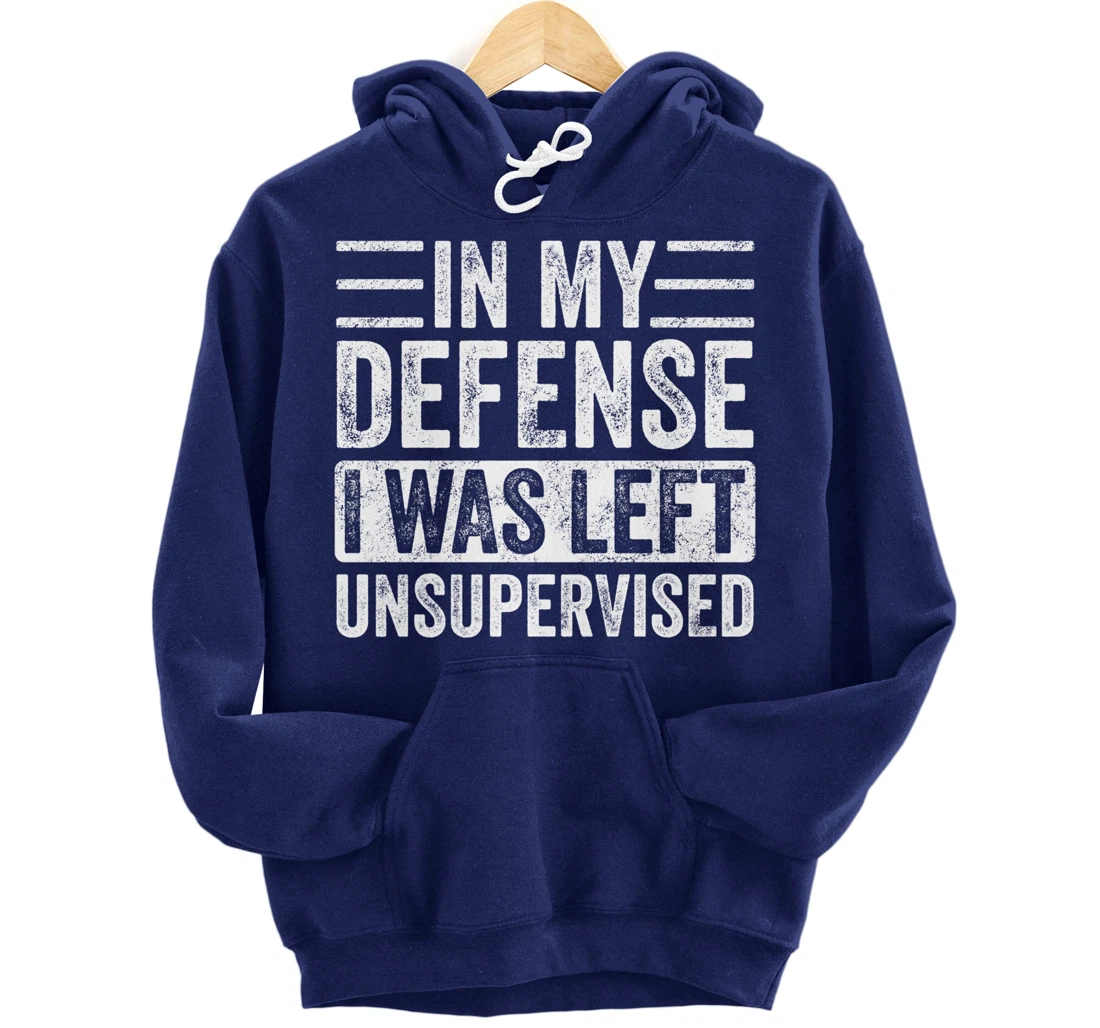 In My Defense I Was Left Unsupervised | Funny Retro Vintage Pullover Hoodie