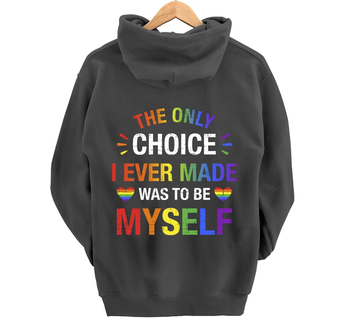 Only choice be myself for gay and lesbian LGBT pride Pullover Hoodie