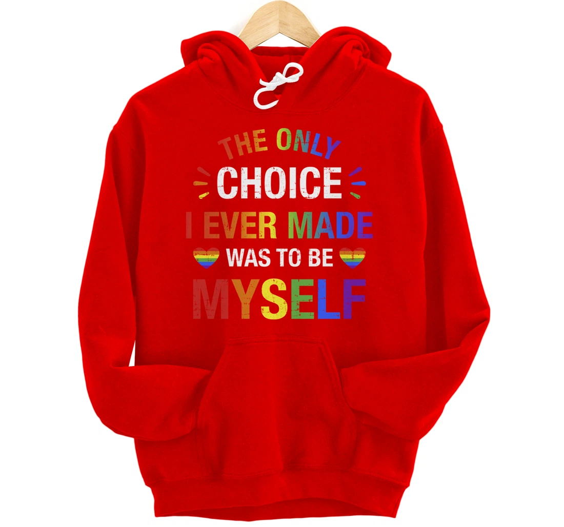 Only choice be myself for gay and lesbian LGBT pride Pullover Hoodie