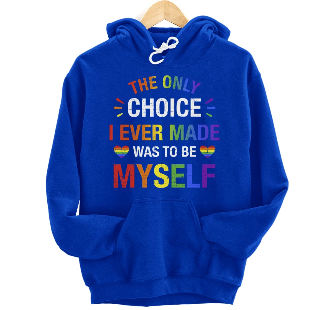 Only choice be myself for gay and lesbian LGBT pride Pullover Hoodie