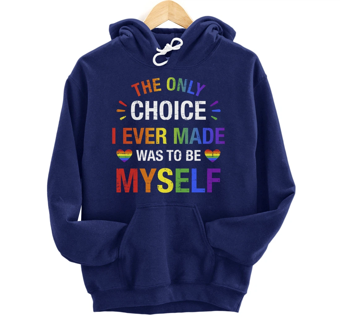 Only choice be myself for gay and lesbian LGBT pride Pullover Hoodie